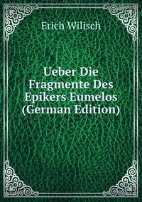 Ueber Die Fragmente Des Epikers Eumelos (German Edition)