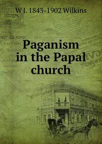 Paganism in the Papal church