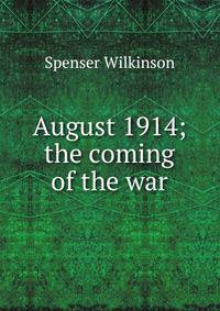 August 1914; the coming of the war