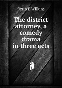The district attorney, a comedy drama in three acts