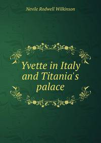 Yvette in Italy and Titania's palace
