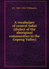A vocabulary of central Sakai (dialect of the aboriginal communities in the Gopeng Valley)