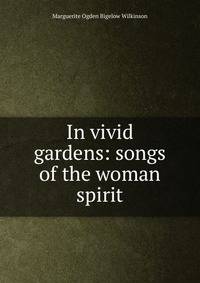 In vivid gardens: songs of the woman spirit