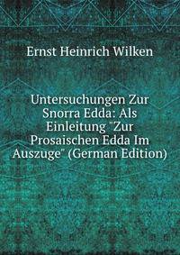 Untersuchungen Zur Snorra Edda: Als Einleitung "Zur Prosaischen Edda Im Auszuge" (German Edition)
