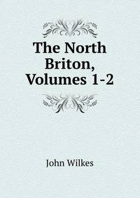 The North Briton, Volumes 1-2