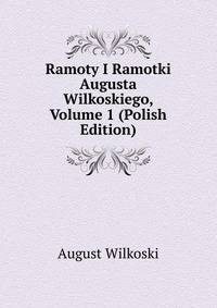 Ramoty I Ramotki Augusta Wilkoskiego, Volume 1 (Polish Edition)