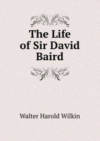 The Life of Sir David Baird