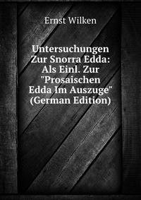 Untersuchungen Zur Snorra Edda: Als Einl. Zur "Prosaischen Edda Im Auszuge" (German Edition)