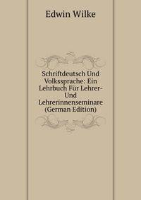 Schriftdeutsch Und Volkssprache: Ein Lehrbuch Fur Lehrer- Und Lehrerinnenseminare (German Edition)