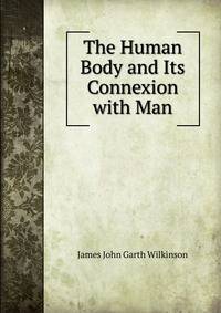The Human Body and Its Connexion with Man
