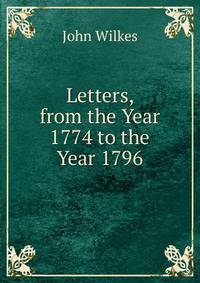 Letters, from the Year 1774 to the Year 1796