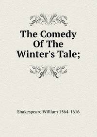 The Comedy Of The Winter's Tale;