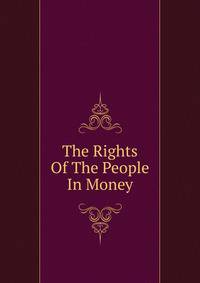 The Rights Of The People In Money