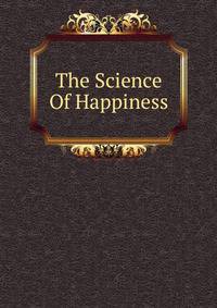 The Science Of Happiness