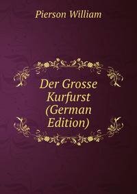 Der Grosse Kurfurst (German Edition)
