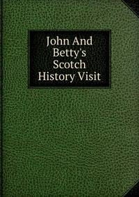 John And Betty's Scotch History Visit