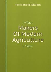 Makers Of Modern Agriculture
