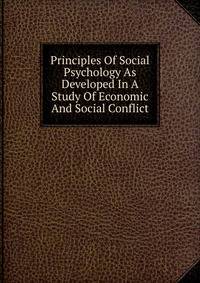 Principles Of Social Psychology As Developed In A Study Of Economic And Social Conflict