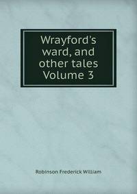 Wrayford's ward, and other tales Volume 3