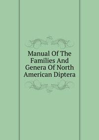 Manual Of The Families And Genera Of North American Diptera