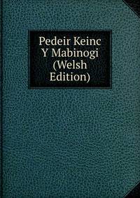 Pedeir Keinc Y Mabinogi (Welsh Edition)