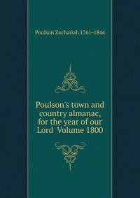 Poulson's town and country almanac, for the year of our Lord Volume 1800