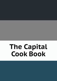 The Capital Cook Book