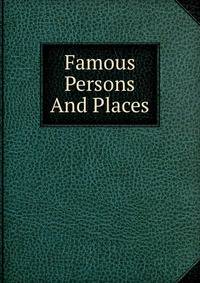 Famous Persons And Places