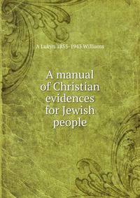 A manual of Christian evidences for Jewish people