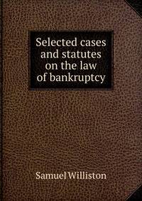 Selected cases and statutes on the law of bankruptcy