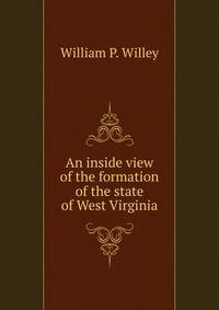 An inside view of the formation of the state of West Virginia