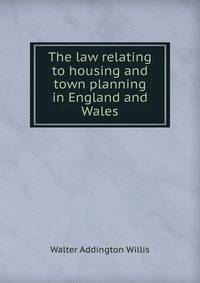 The law relating to housing and town planning in England and Wales