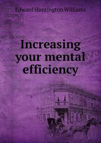 Increasing your mental efficiency