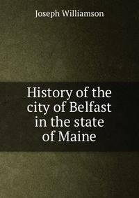 History of the city of Belfast in the state of Maine