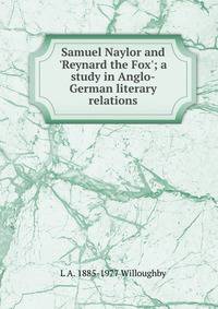 Samuel Naylor and 'Reynard the Fox'; a study in Anglo-German literary relations