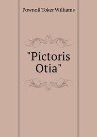 "Pictoris Otia"