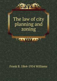 The law of city planning and zoning