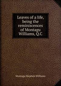 Leaves of a life, being the reminiscences of Montagu Williams, Q.C
