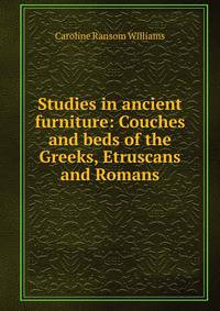 Studies in ancient furniture: Couches and beds of the Greeks, Etruscans and Romans