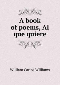A book of poems. Al que quiere!