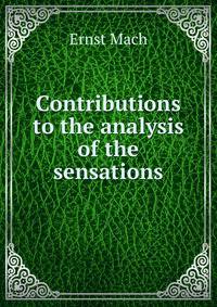 Contributions to the analysis of the sensations