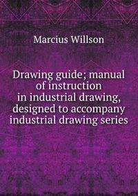 Drawing guide; manual of instruction in industrial drawing, designed to accompany industrial drawing series.