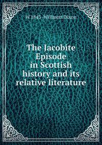 The Jacobite Episode in Scottish history and its relative literature