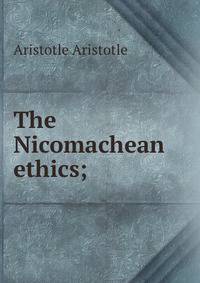The Nicomachean ethics;