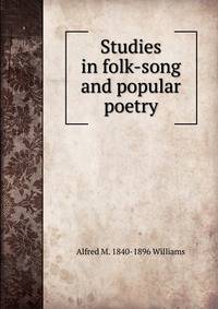 Studies in folk-song and popular poetry