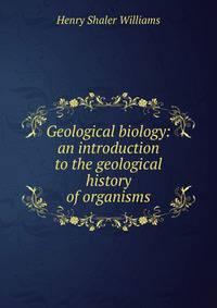 Geological biology: an introduction to the geological history of organisms