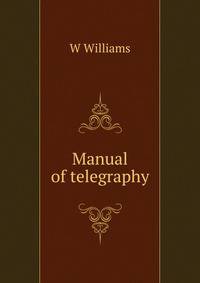 Manual of telegraphy