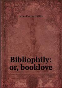 Bibliophily: or, booklove