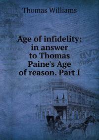 Age of infidelity: in answer to Thomas Paine's Age of reason. Part I