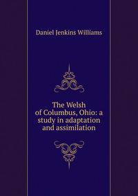 The Welsh of Columbus, Ohio: a study in adaptation and assimilation